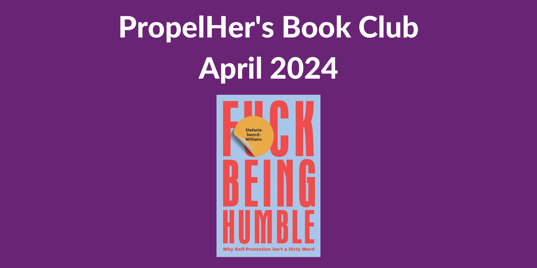 Book of the Month April 2024 F*ck Being Humble » PropelHer